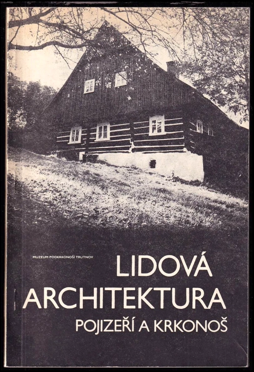 Lidová architektura Pojizeří a Krkonoš (Libuše Šolcová, 1983)
