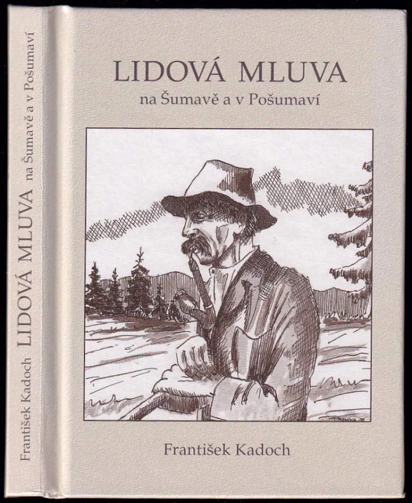 Lidová mluva na Šumavě a v Pošumaví (František Kadoch, 2014)