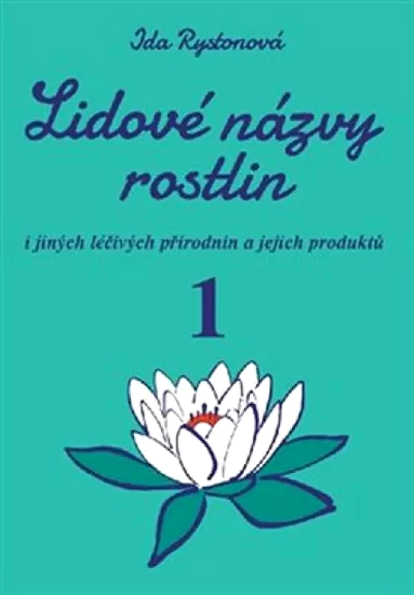 Lidové názvy rostlin i jiných léčivých přírodnin a jejich produktů (Ida Rystonová, 2018)