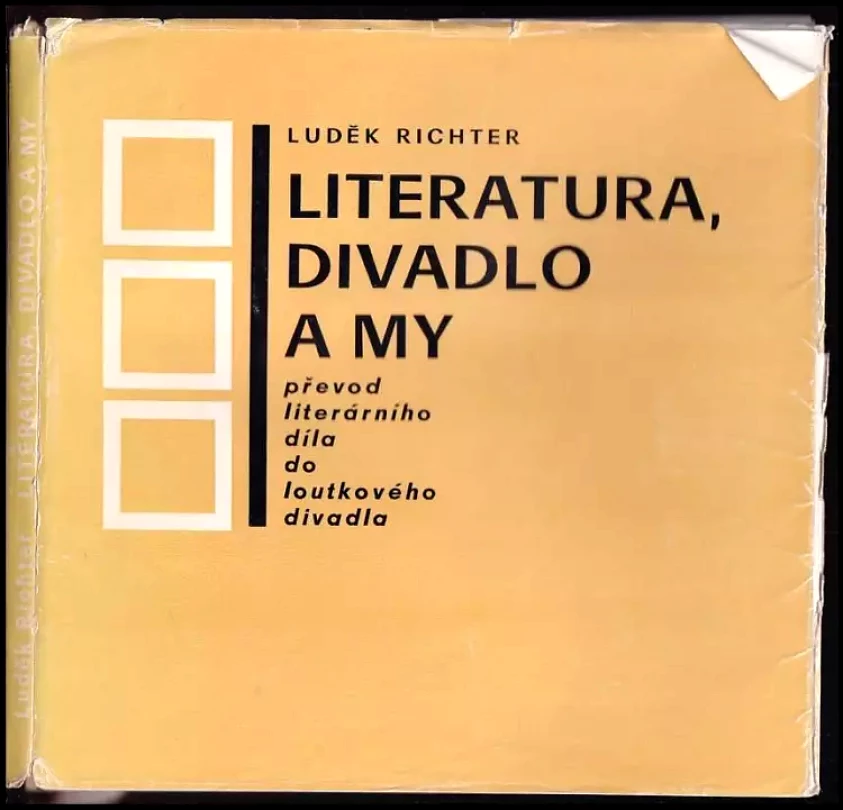 Levně Literatura, divadlo a my : převod literárního díla do loutkového divadla (Luděk Richter, 1985)