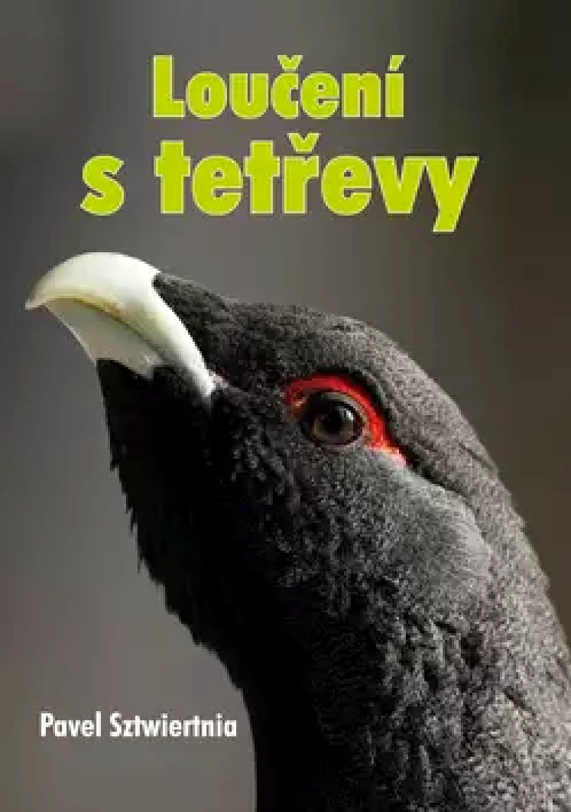 Levně Loučení s tetřevy (Pavel Sztwiertnia, 2017)