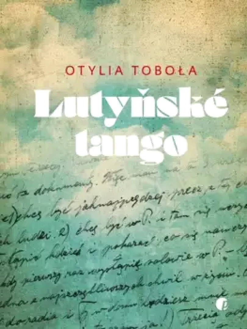 Levně Lutyňské tango a jiné válečné příběhy z Těšínska (Otylia Toboła, 2023)
