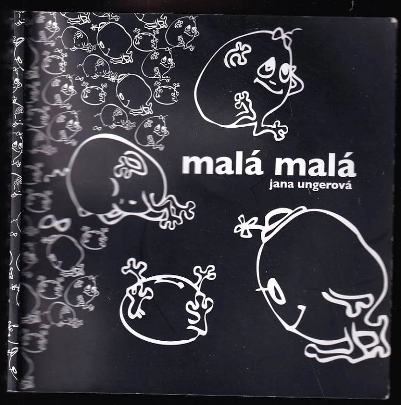Malá malá ; [--a jak to bylo dál] Jana Ungerová PODPIS (Jana Ungerová, 2009)
