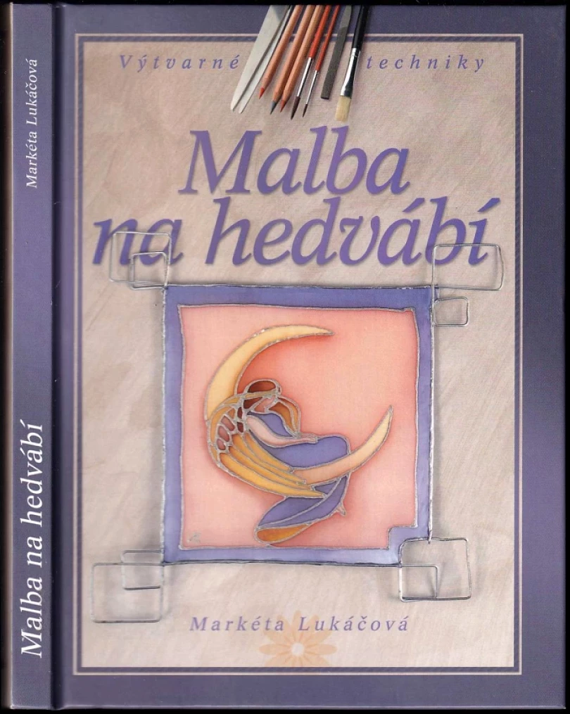 Levně Malba na hedvábí (Markéta Lukáčová, 2005)