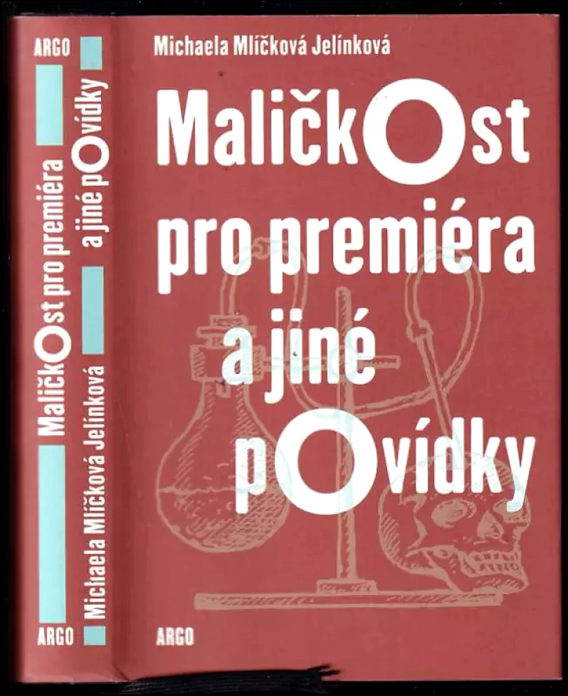 Levně Maličkost pro premiéra a jiné povídky (Michaela Mlíčková Jelínková, 2018)