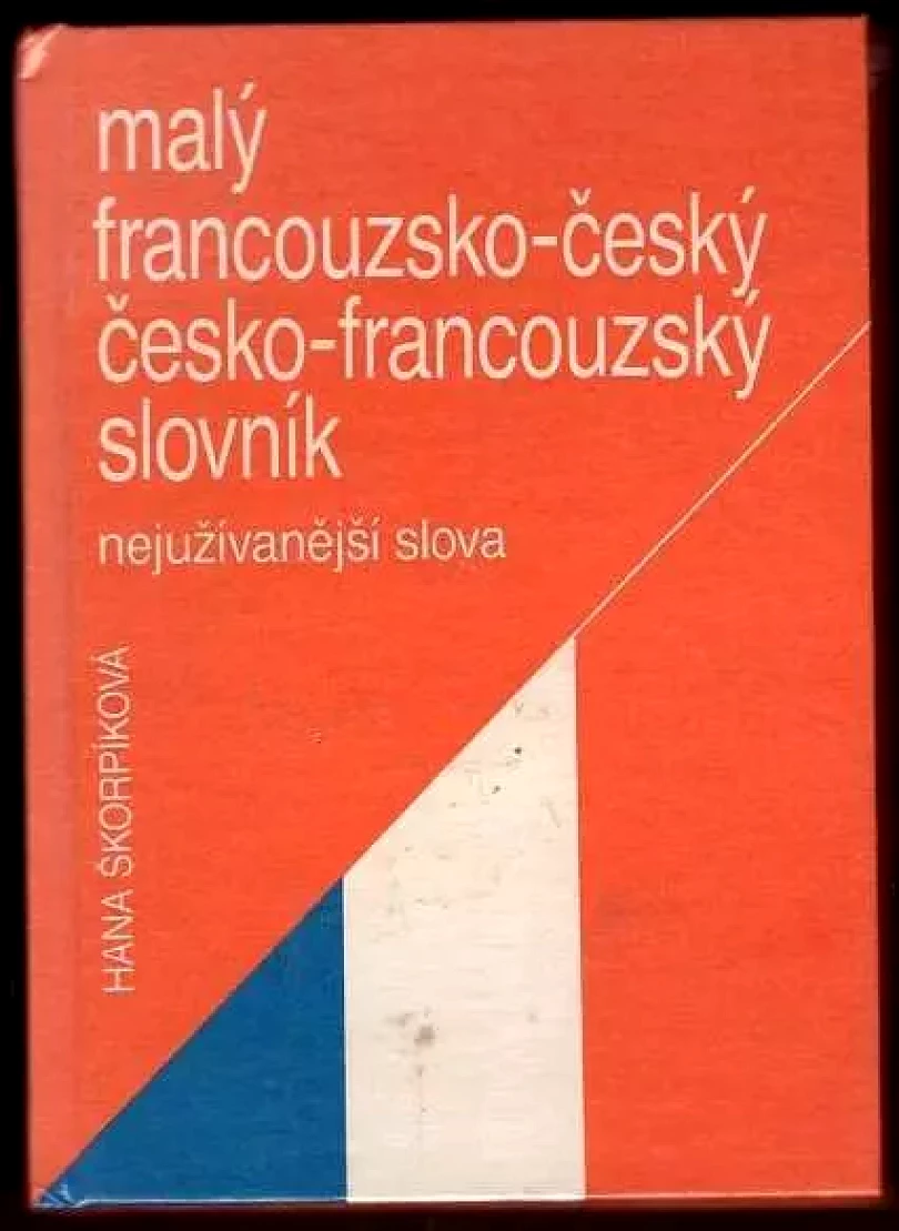 Malý francouzsko-český, česko-francouzský slovník (Hana Škorpíková, 1992)