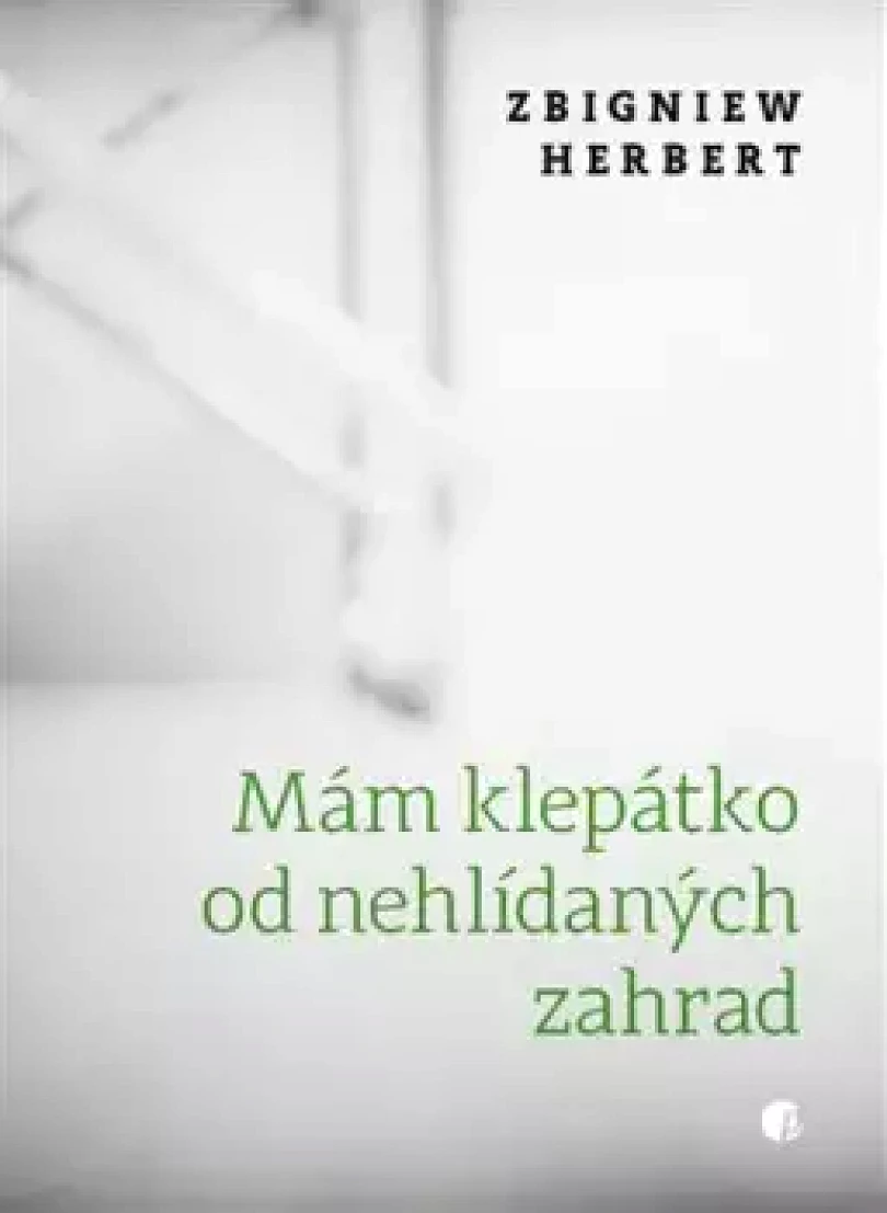 Levně Mám klepátko od nehlídaných zahrad (Zbigniew Herbert, 2024)
