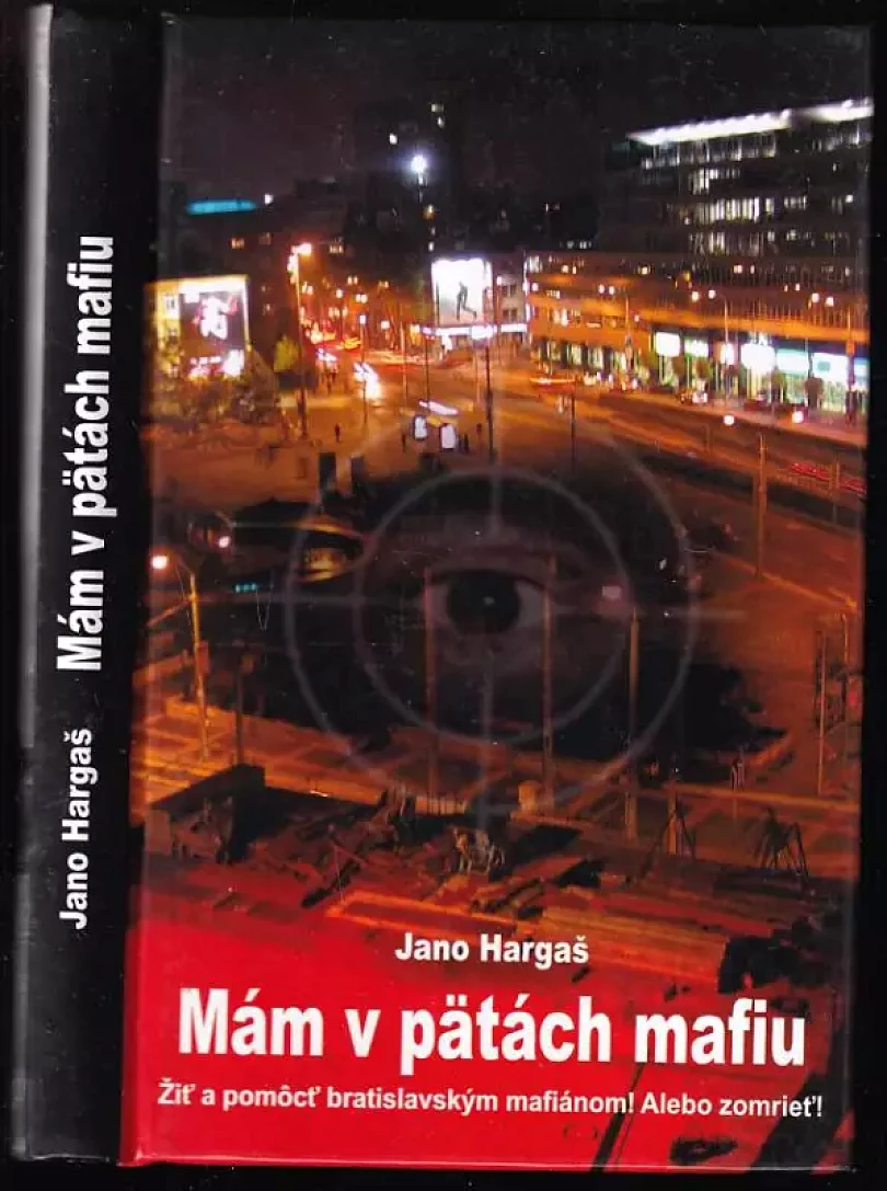 Mám v pätách mafiu (Jano Hargaš, 2010)