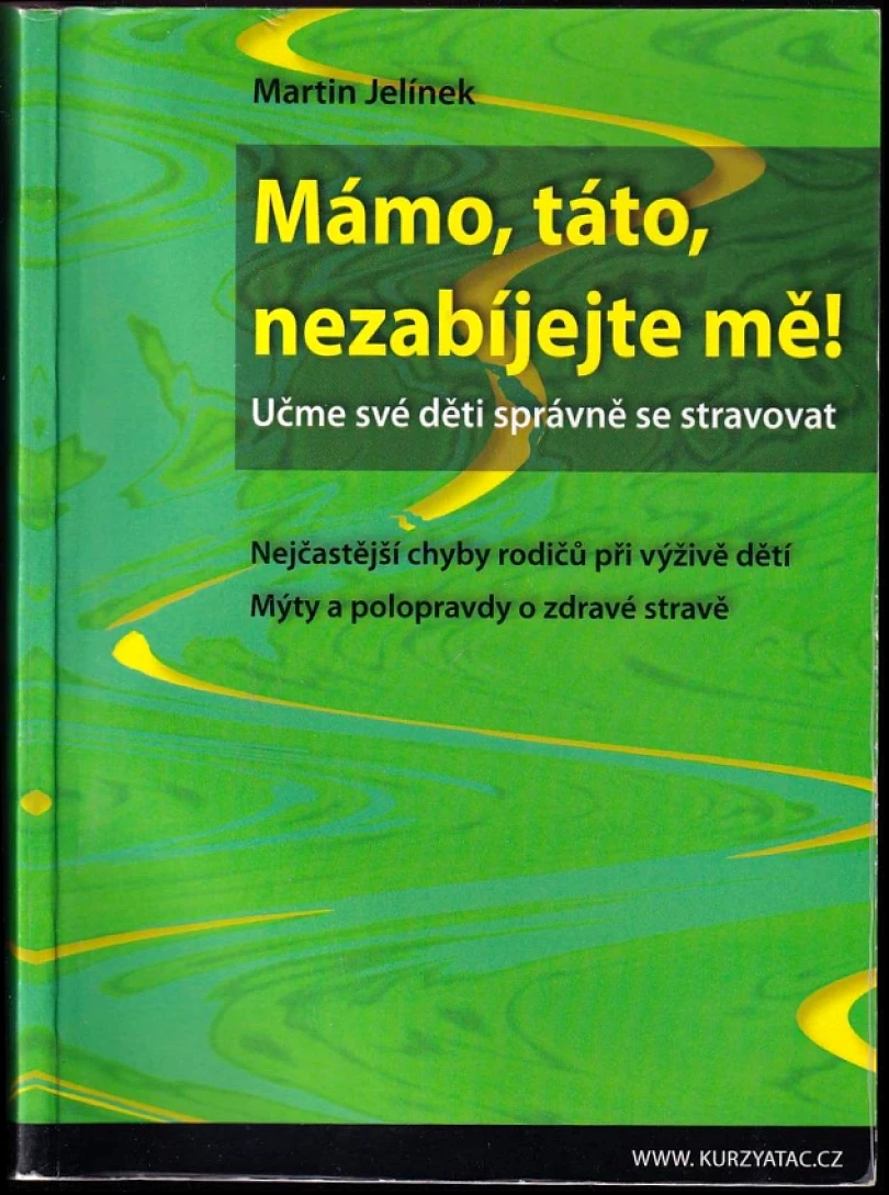 Levně Mámo, táto, nezabíjejte mě! (Martin Jelínek, 2010)