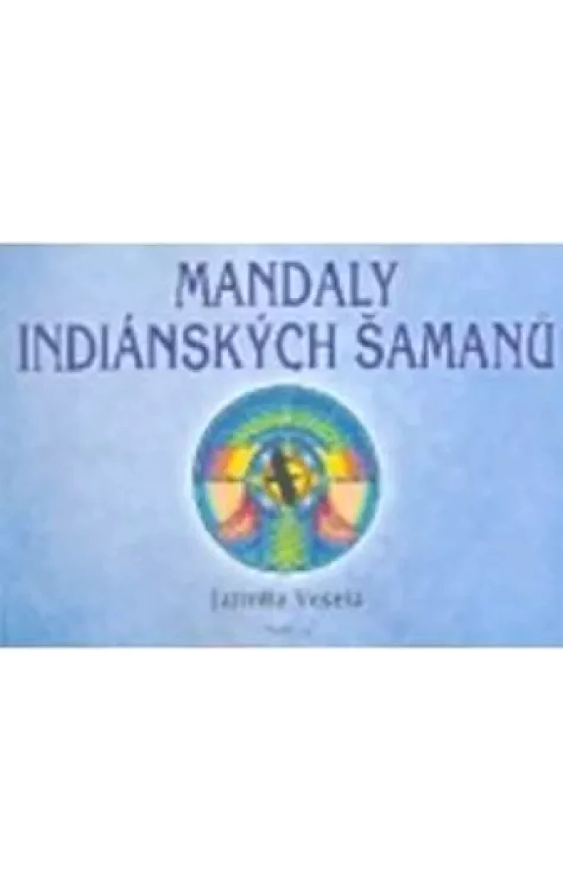 Levně Mandaly indiánských šamanů (Jarmila Veselá, 2006)