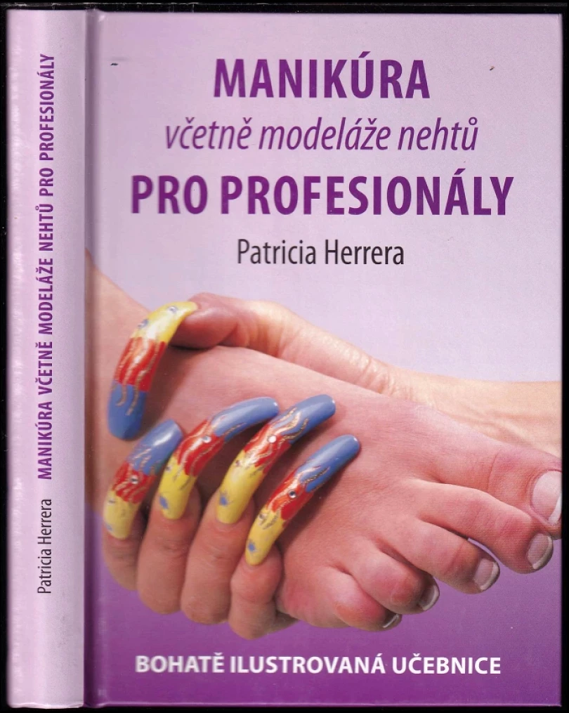 Manikúra včetně modeláže nehtů pro profesionály (Patricia Herrera, 2011)