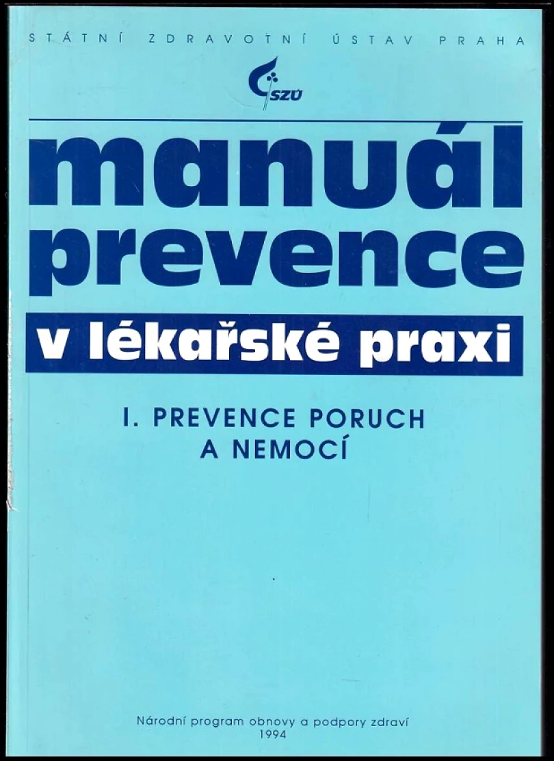 Levně Manuál prevence v lékařské praxi - I. Prevence poruch a nemocí (, 1994)