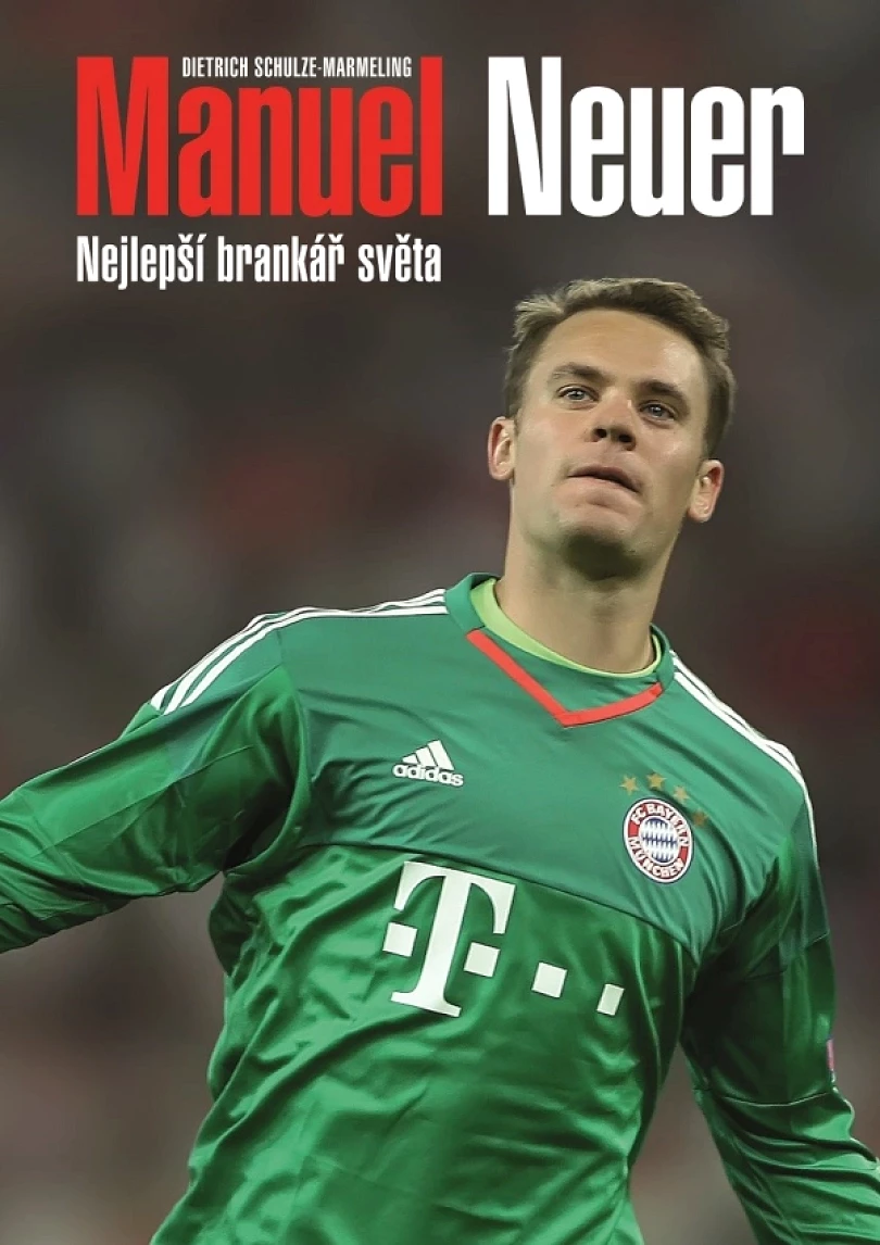 Manuel Neuer: Nejlepší brankář světa (Schulze-Marmeling Dietrich, 2018)