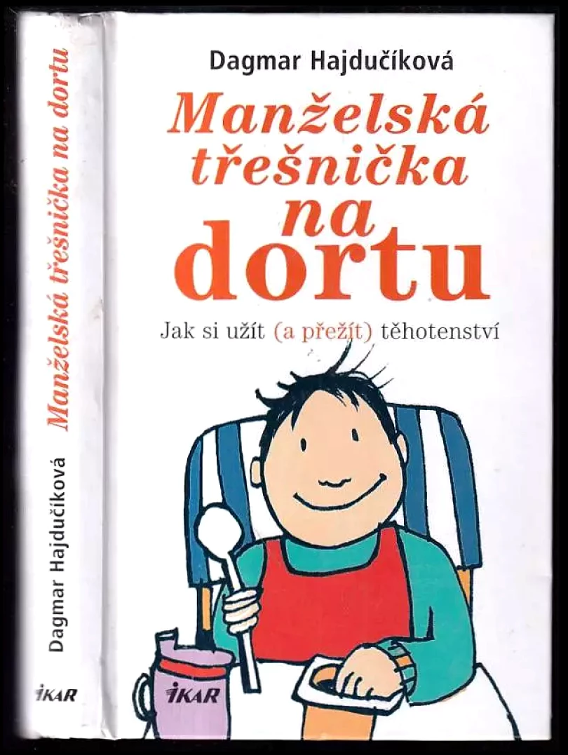 Manželská třešnička na dortu : jak si užít (a přežít) těhotenství (Dagmar Hajdučíková, 2004)