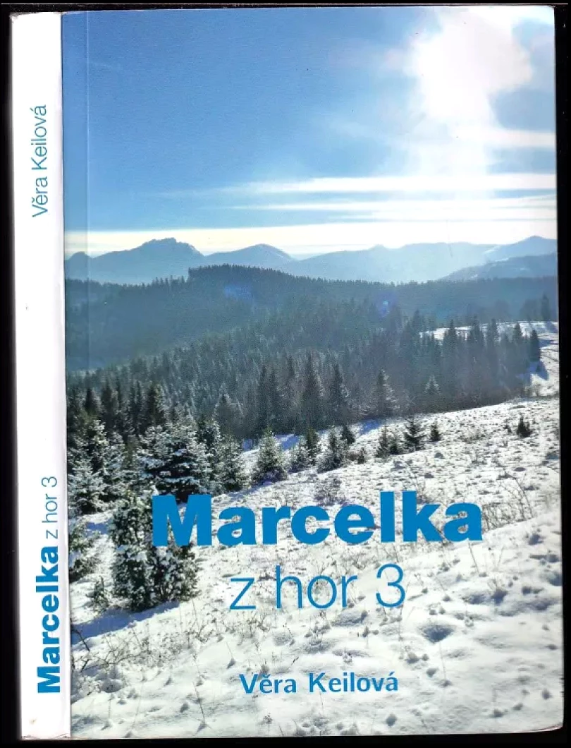 Levně Marcelka z hor 3 PODPIS VĚRA KEILOVÁ (Věra Keilová, 2016)