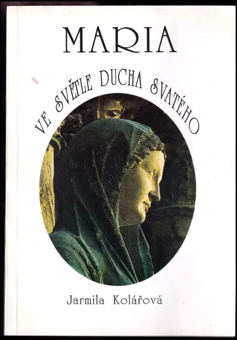Levně Maria ve světle Ducha svatého (Jiřina Kolářová, 1994)