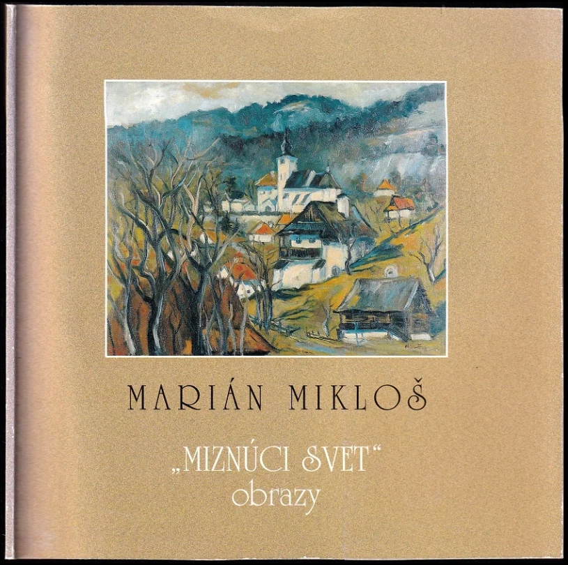 Levně Marián Mikloš: "Miznúci svet" DEDIKACE MARIÁN MIKLOŠ (Marián Mikloš, 1999)