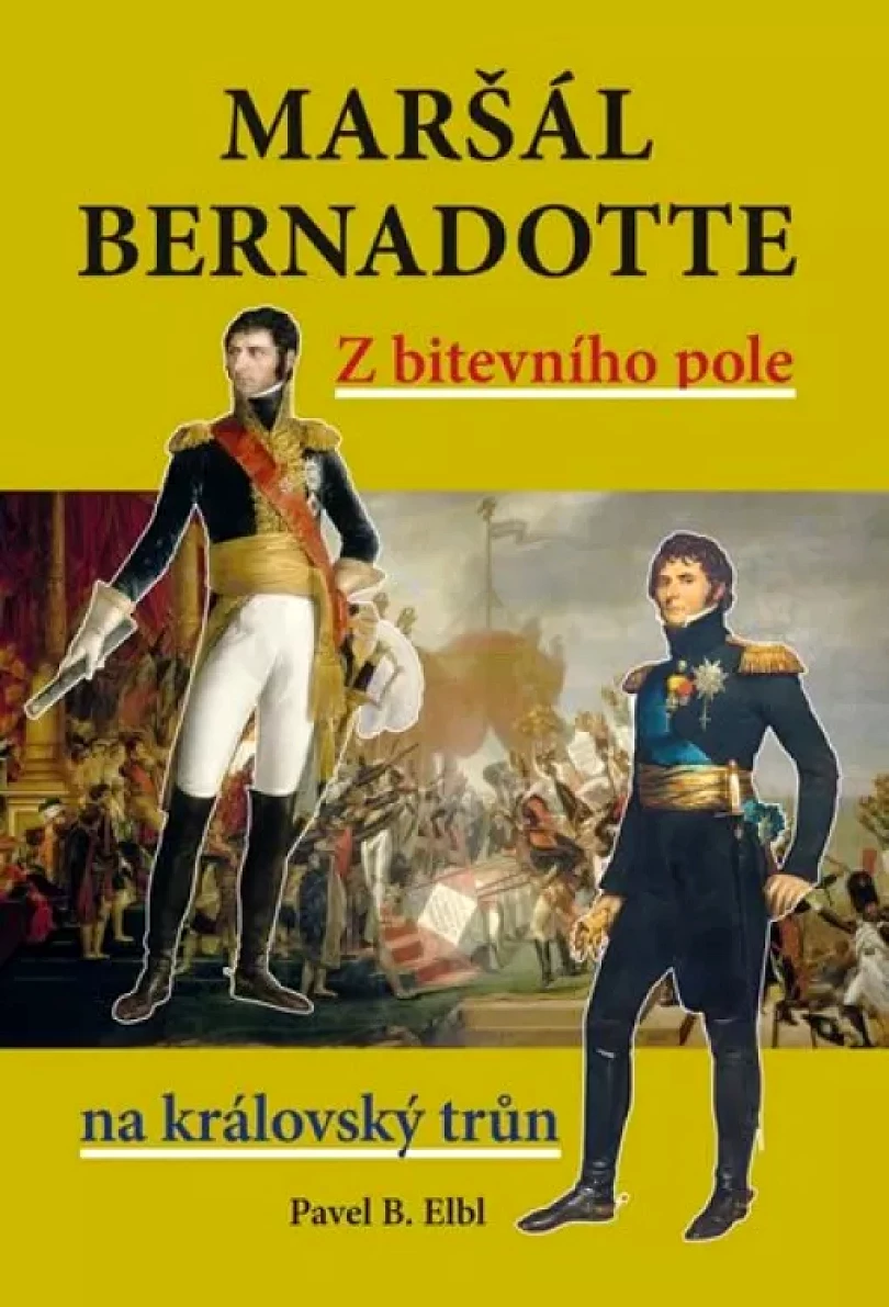 Levně Maršál Bernadotte (Pavel Benedikt Elbl, 2015)