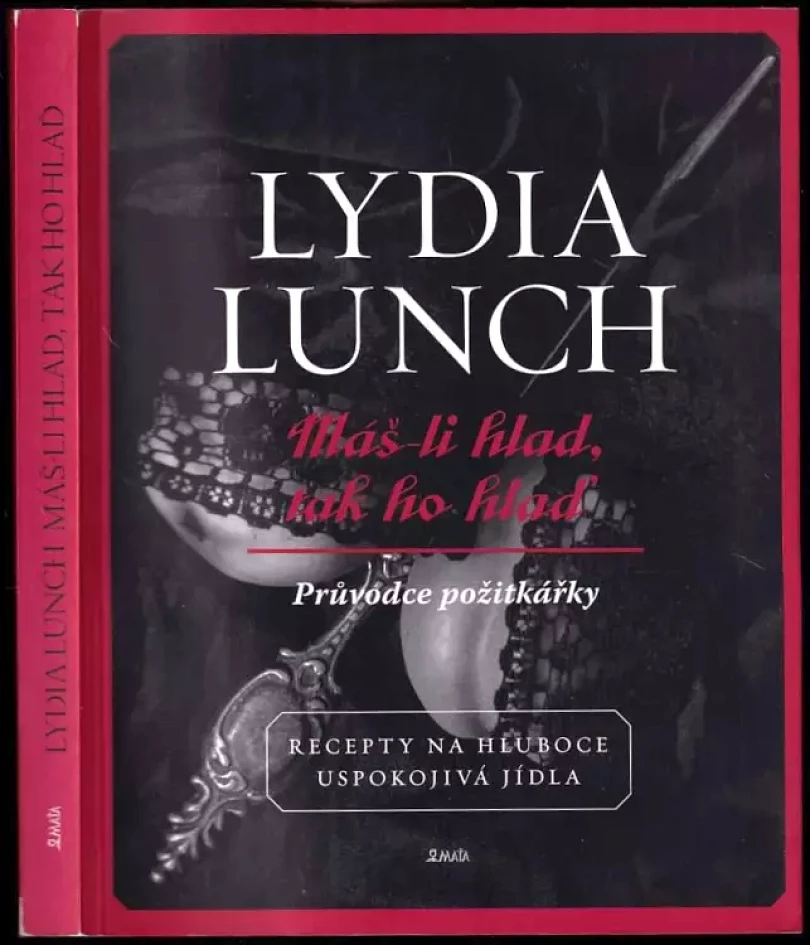 Levně Máš-li hlad, tak ho hlaď (Lydia Lunch, 2013)