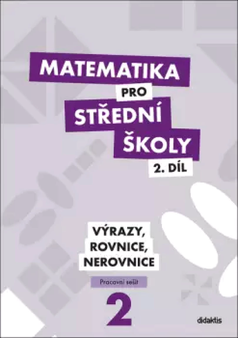 Levně Matematika pro střední školy 2. díl, Výrazy, rovnice, nerovnice (Marie Chadimová, 2021)