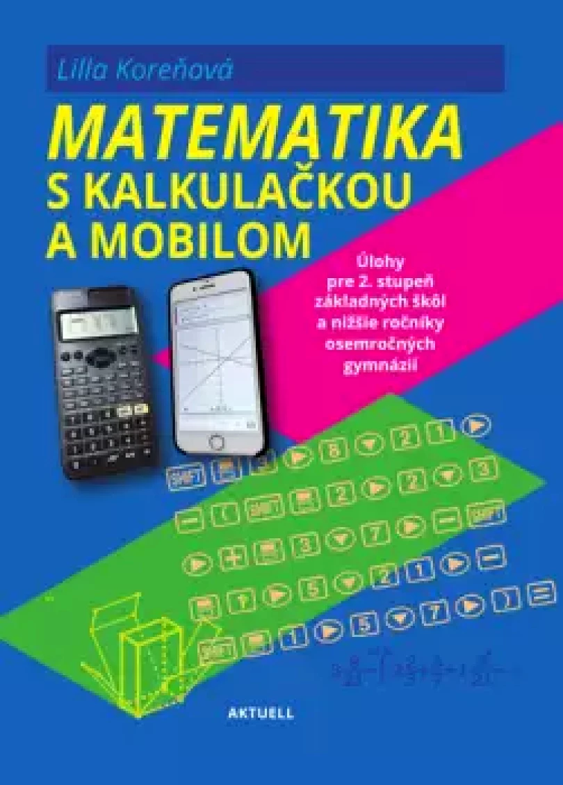 Matematika s kalkulačkou a mobilom (Lilla Koreňová, 2023)