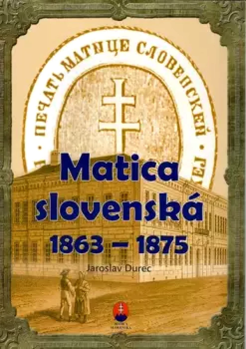 Matica slovenská 1863–1875 (Ján Ďurec, 2024)