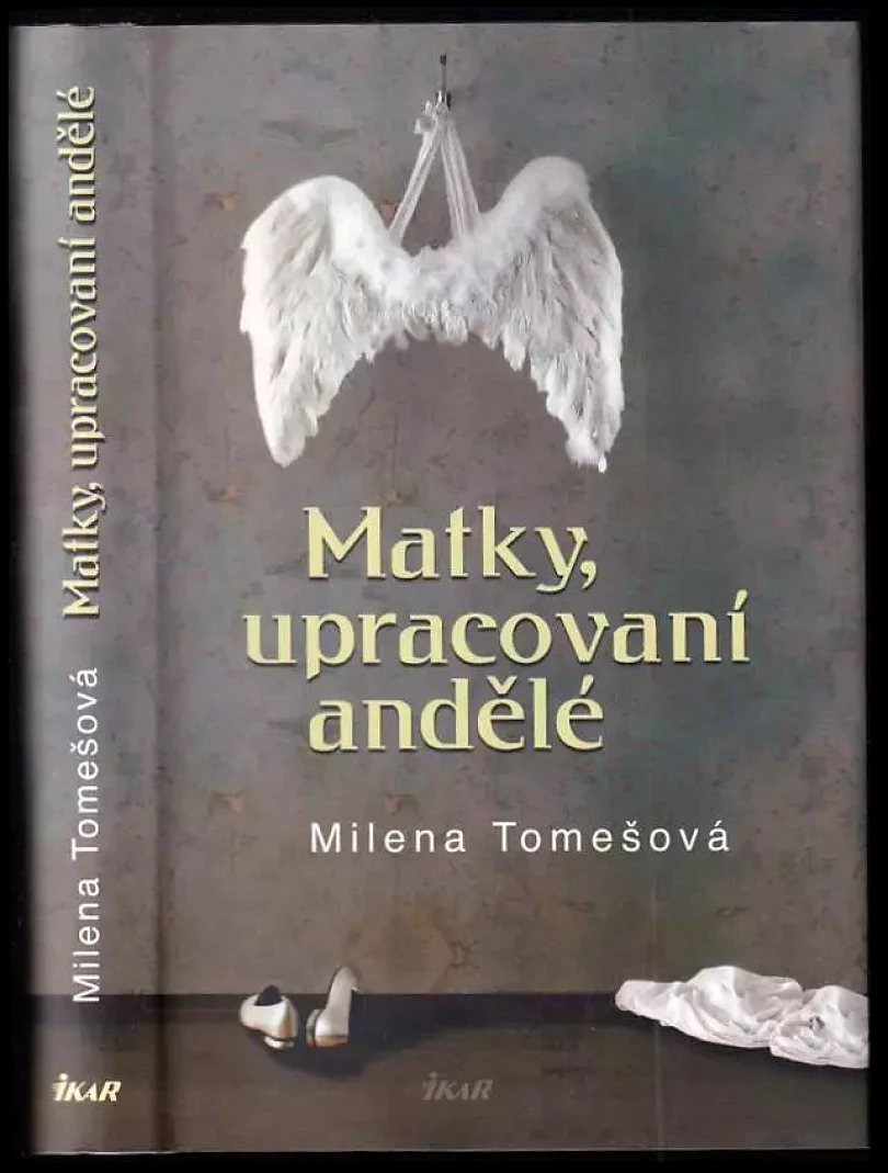 Matky, upracovaní andělé (Milena Tomešová, 2009)