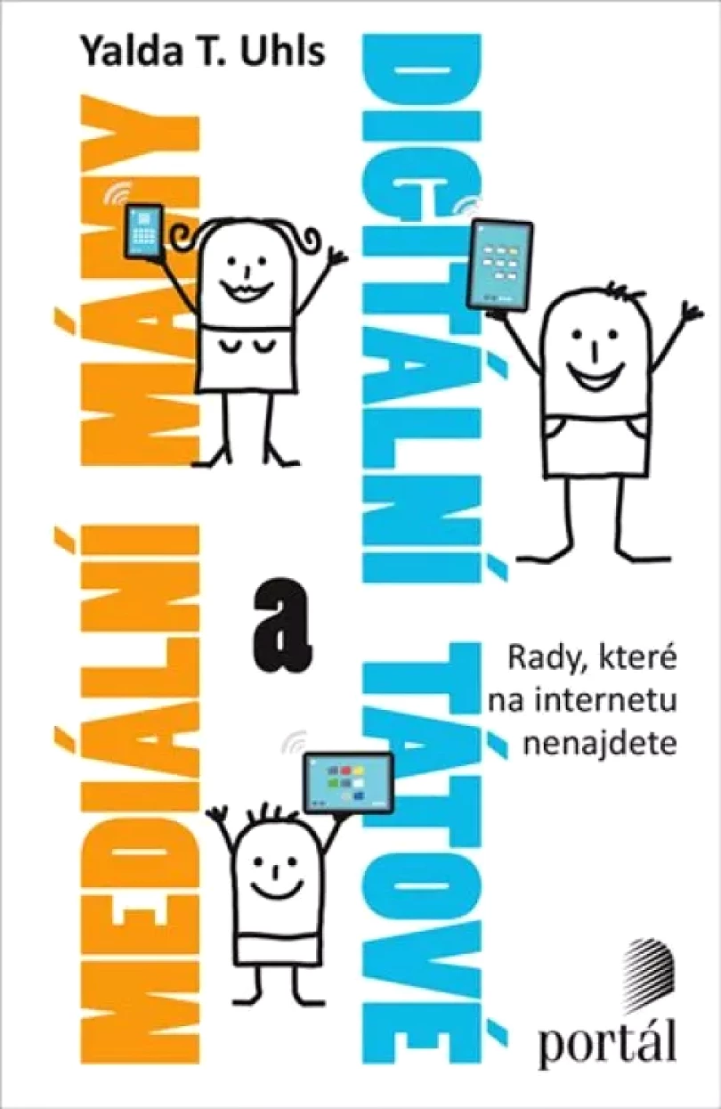 Mediální mámy a digitální tátové (Yalda T Uhls, 2018)