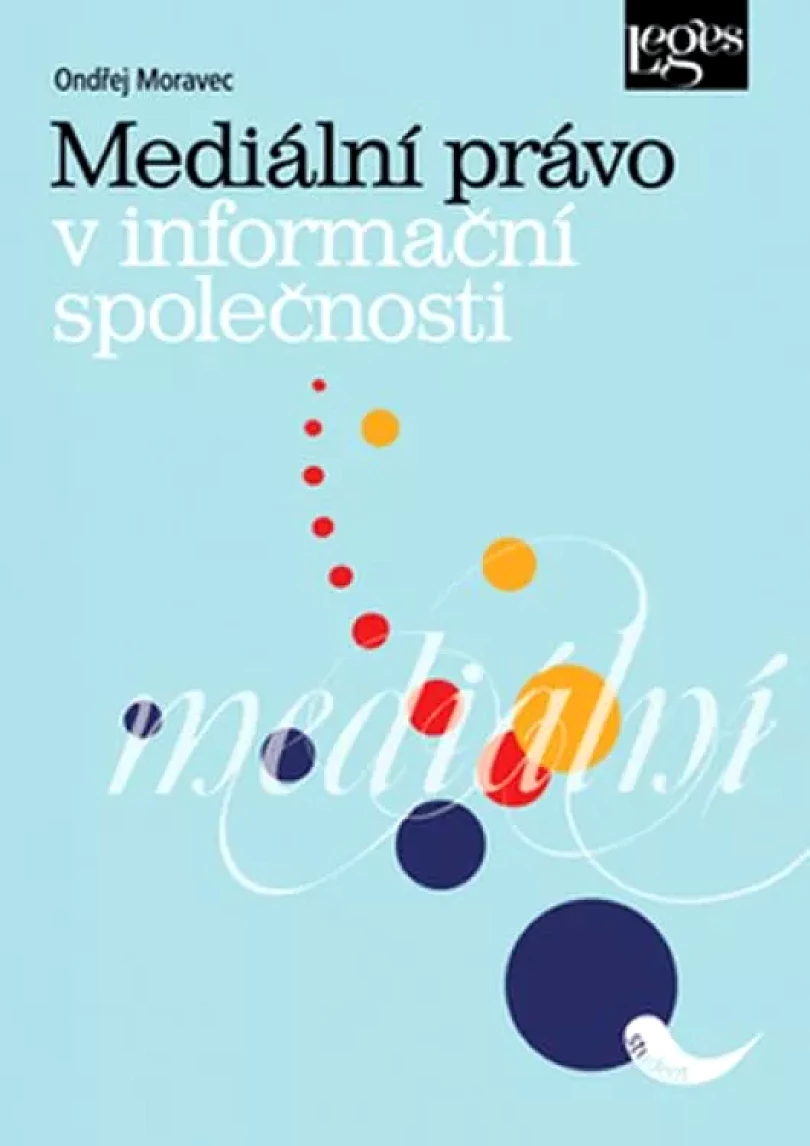 Mediální právo v informační společnosti (Ondřej Moravec, 2013)