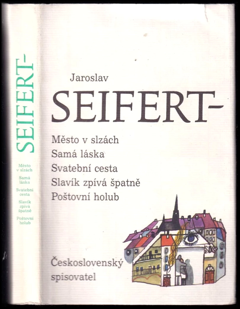 Levně Město v slzách ; Samá láska ; Svatební cesta ; Slavík zpívá špatně ; Poštovní holub (Jaroslav Seifert, 1989)