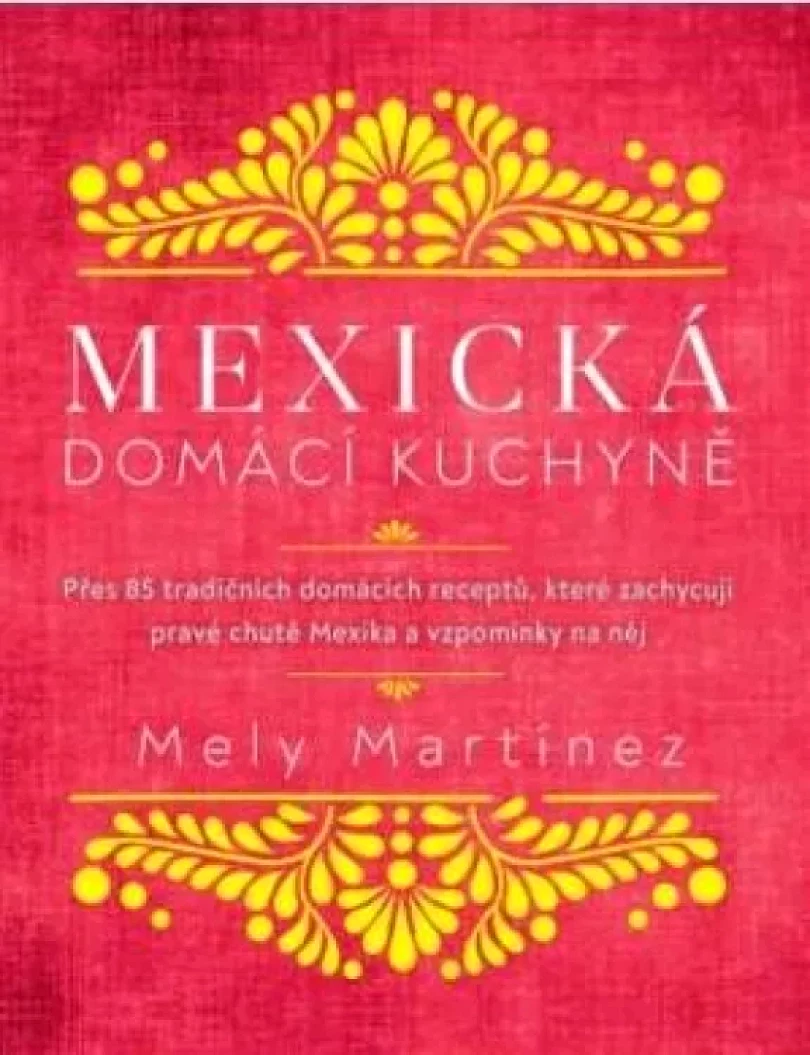 Mexická domácí kuchyně (Mely Martínez, 2021)