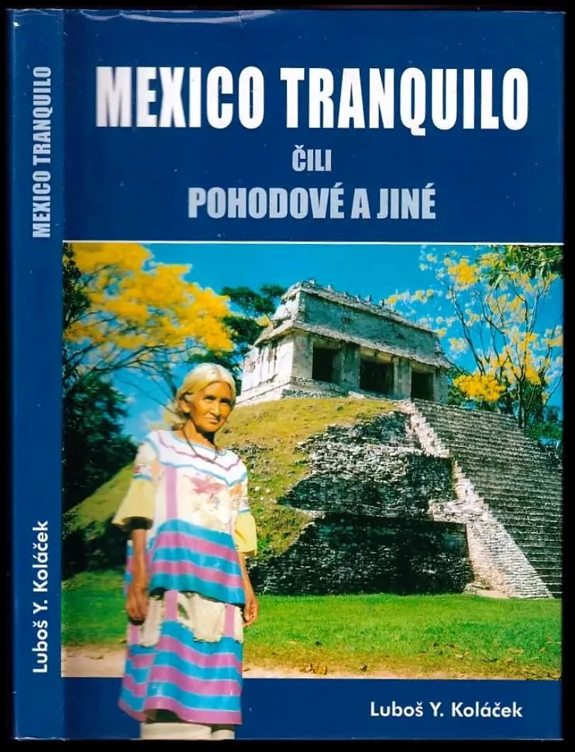 Mexico tranquilo : čili pohodové a jiné (Luboš Y Koláček, 2004)