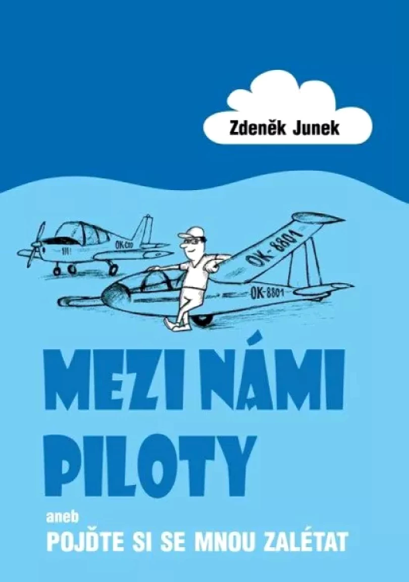 Levně Mezi námi piloty, aneb, Pojďte si se mnou zalétat (Zdeněk Junek, 2020)