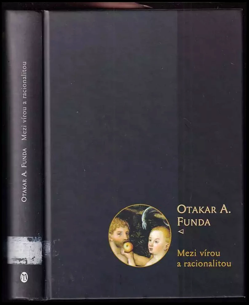 Mezi vírou a racionalitou + Podpis autora (Otakar Antoň Funda, 2003)