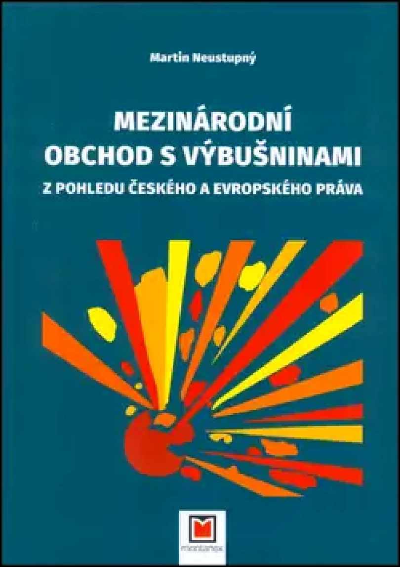 Mezinárodní obchod s výbušninami z pohledu českého a evropského práva (Martin Neustupný, 2017)