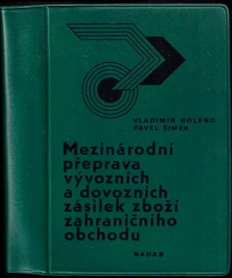Mezinárodní přeprava vývozních a dovozních zásilek zboží zahraničního obchodu (Vladimír Rolenc, 1982)
