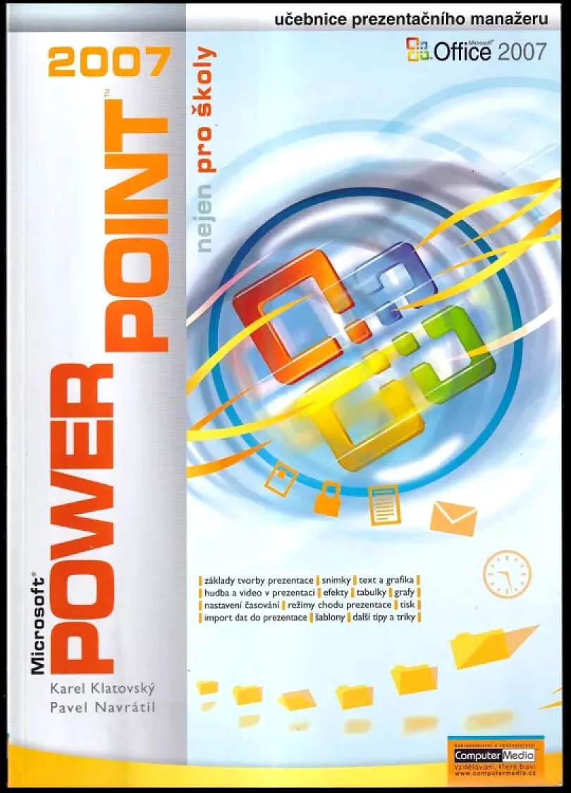 Levně Microsoft PowerPoint 2007 nejen pro školy (Karel Klatovský, 2007)