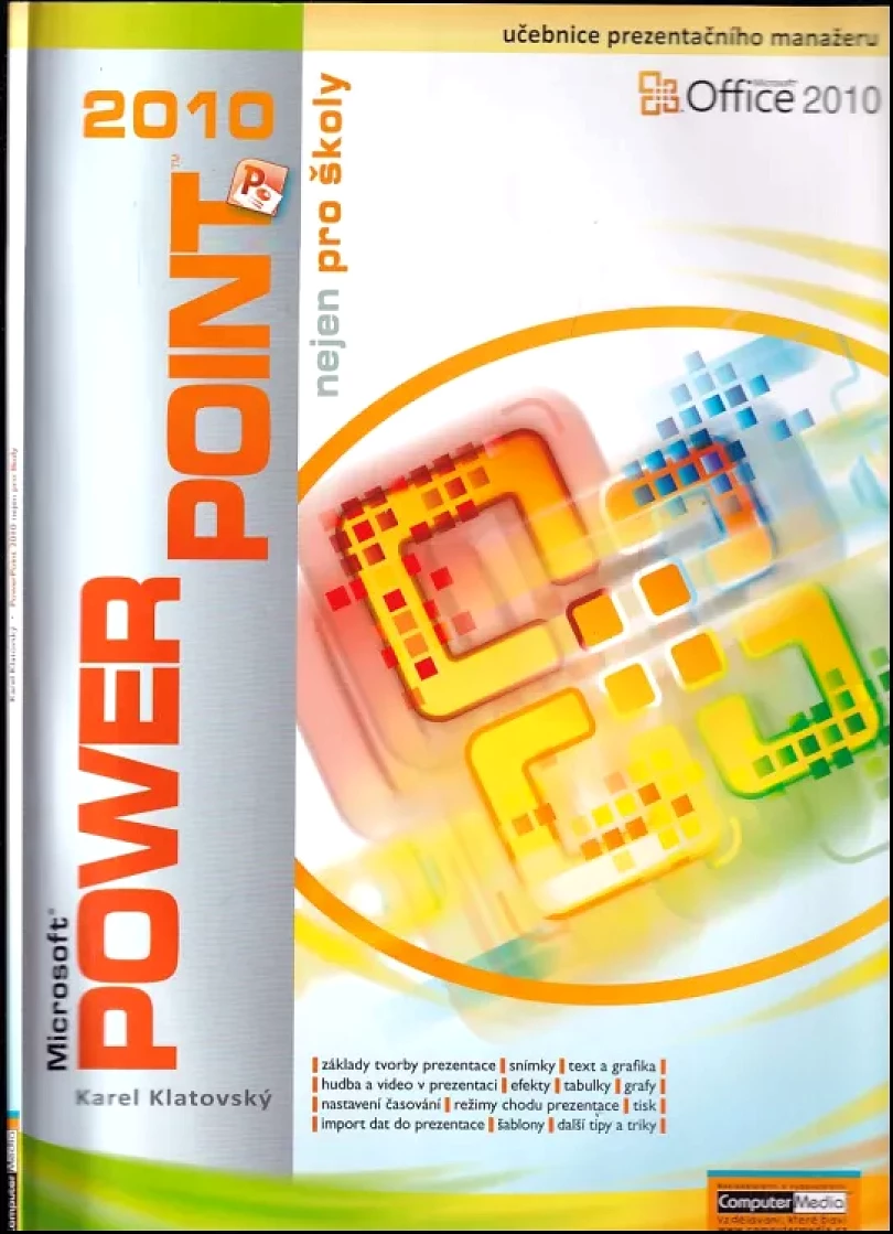 Levně Microsoft PowerPoint 2010 nejen pro školy (Karel Klatovský, 2010)