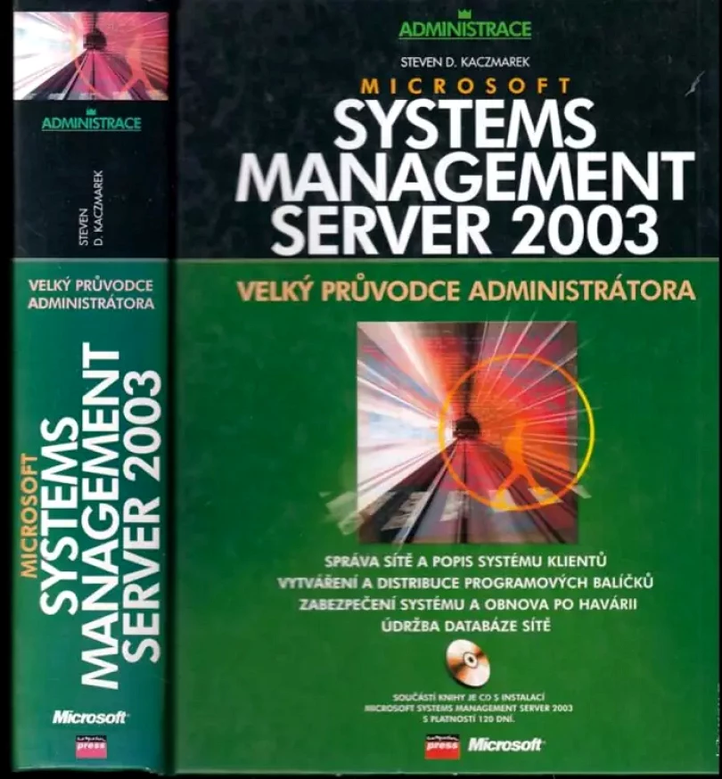 Levně Microsoft Systems Management Server 2003 : velký průvodce administrátora + CD (Steven D. Kaczmarek, 2005)