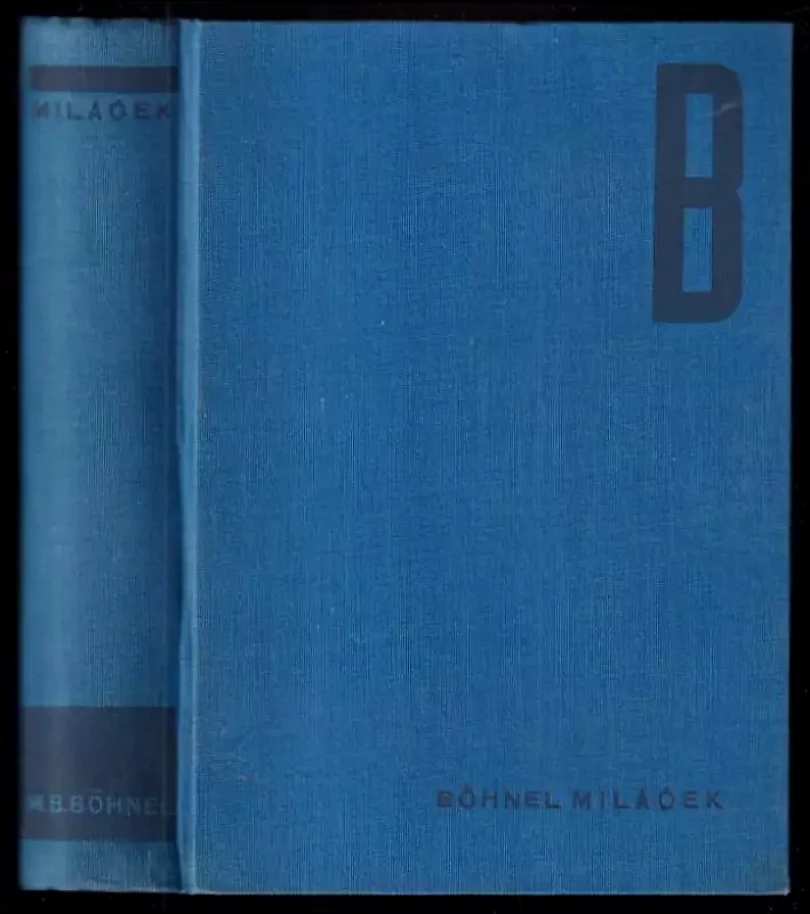 Levně Miláček - Humoristický román od MB. Böhnela. - PODPIS M. B. BÖHNEL (Miroslav Bedřich Böhnel, 1930)