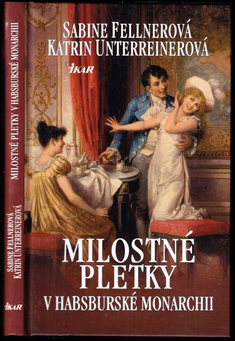 Milostné pletky v habsburské monarchii (Katrin Unterreiner, 2013)