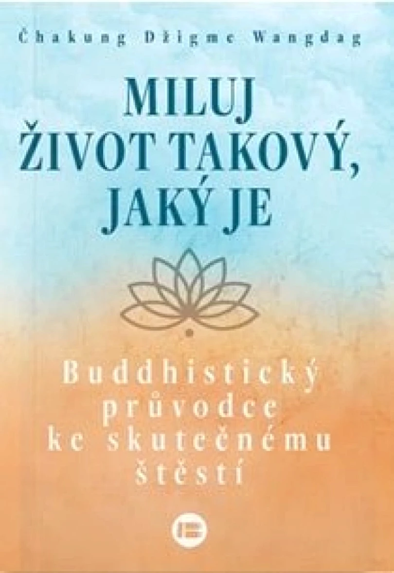 Levně Miluj život takový, jaký je (Čhakung Wandag,, 2025)