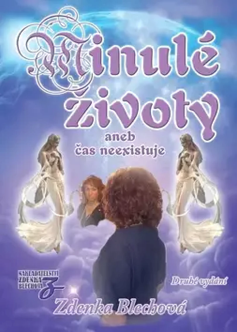 Minulé životy, aneb, Čas neexistuje (Zdenka Blechová, 2018)