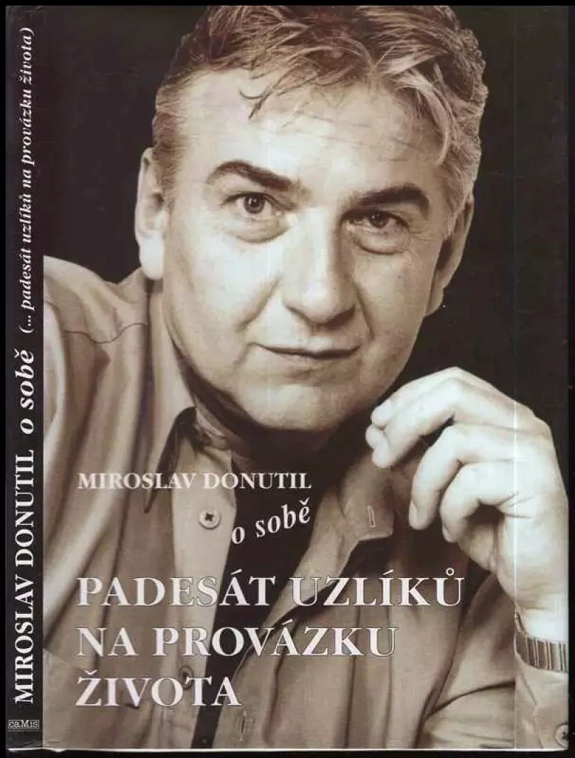 Miroslav Donutil o sobě : (-padesát uzlíků na provázku života) (Alena Šloufová, 2000)