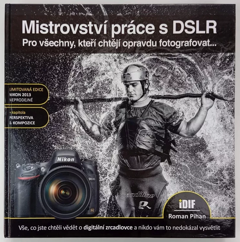 Levně Mistrovství práce s DSLR (Roman Pihan, 2013)