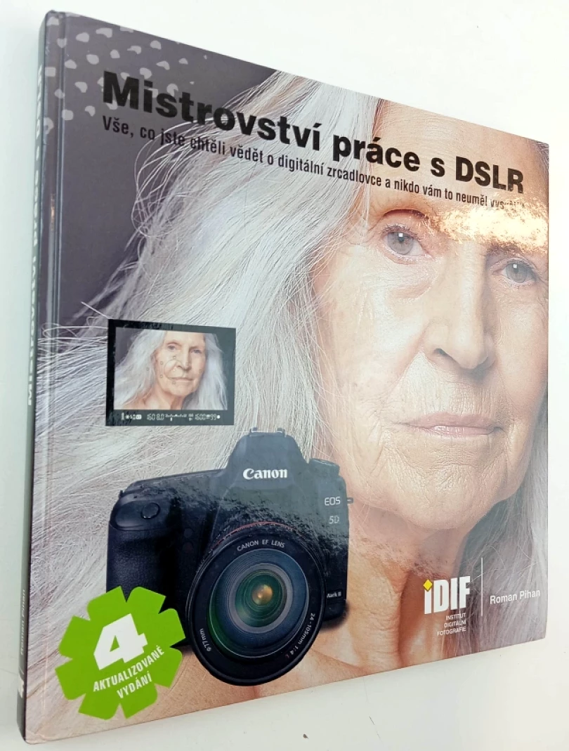 Levně Mistrovství práce s DSLR (Roman Pihan, 2008)