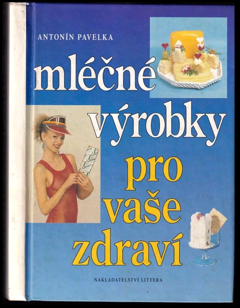 Levně Mléčné výrobky pro vaše zdraví (Antonín Pavelka, 1996)