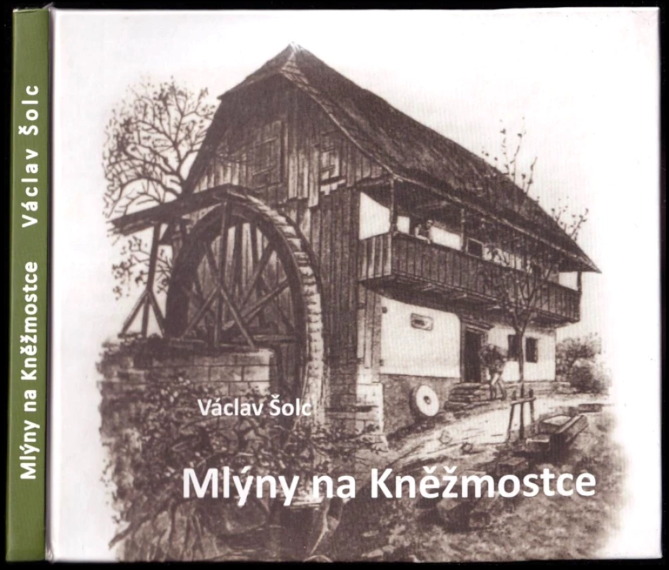 Levně Mlýny na Kněžmostce (Václav Šolc, 2020)