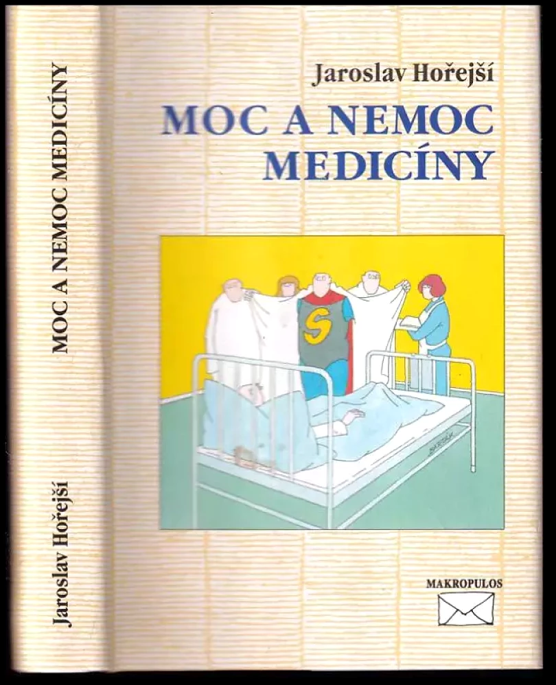 Levně Moc a nemoc medicíny (Jaroslav Hořejší, 1998)