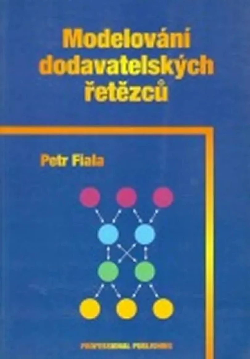 Modelování dodavatelských řetězců (Petr Fiala, 2005)